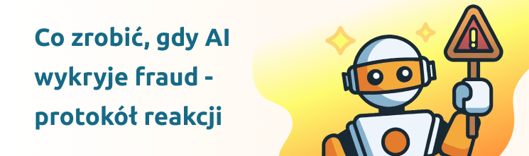 AI wykrywa fraud – protokół reakcji i prewencja