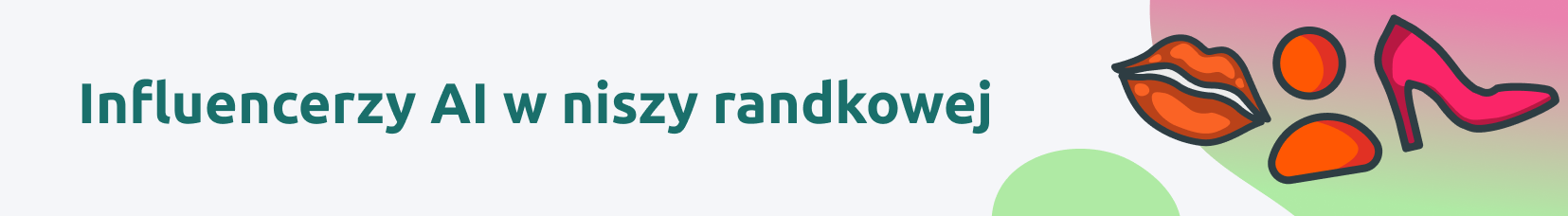 Influencerzy AI w niszy randkowej