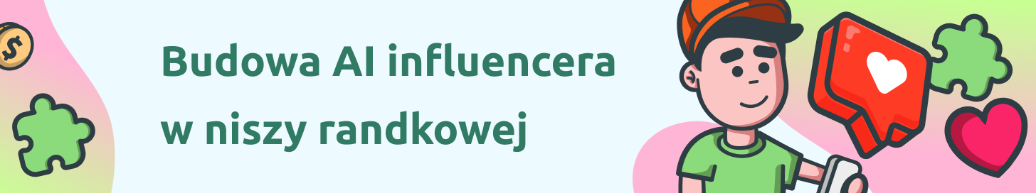 Budowa AI influencera w niszy randkowej