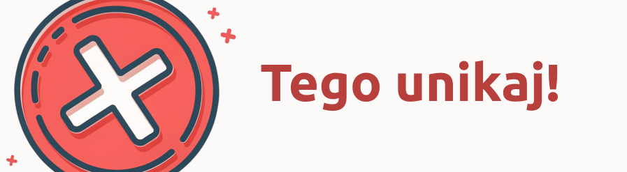 Tego unikaj