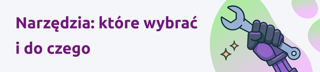 Narzędzia: które wybrać i do czego