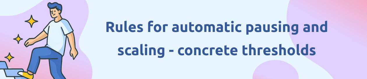 Autonomous Campaign Manager – pausing and scaling rules