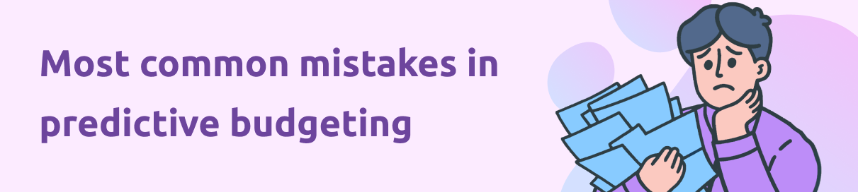 Most common mistakes in predictive budgeting