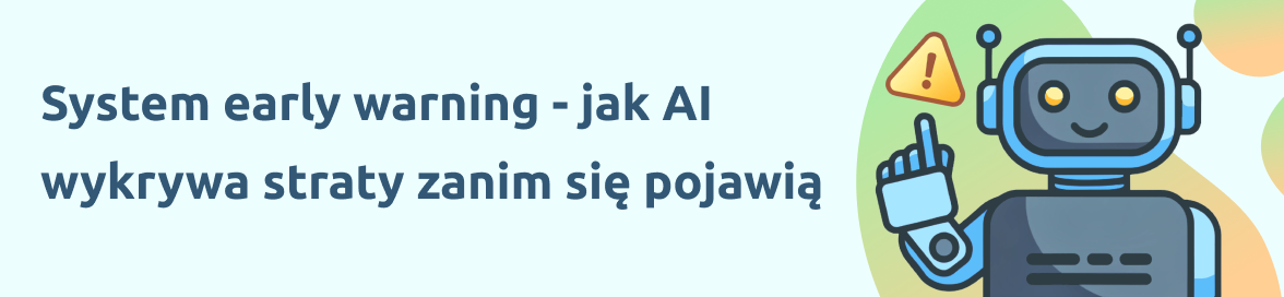 System early warning - jak AI wykrywa straty zanim się pojawią