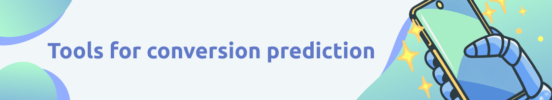 Conversion Prediction AI – tools and campaign evaluation workflow