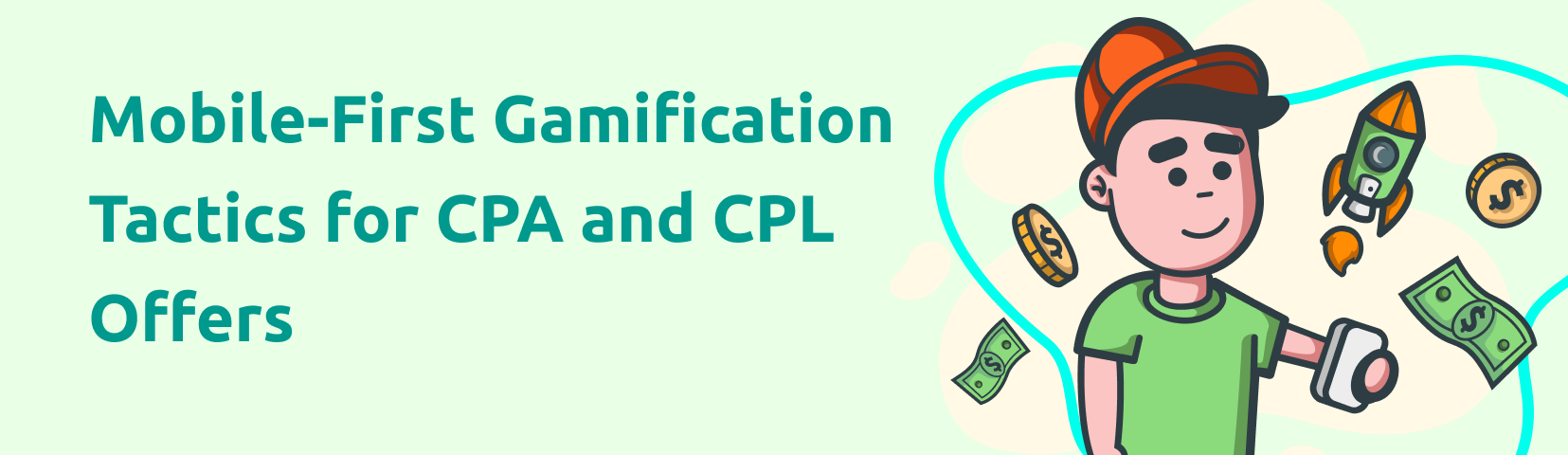 Mobile-First gamification tactics for CPA and CPL offers