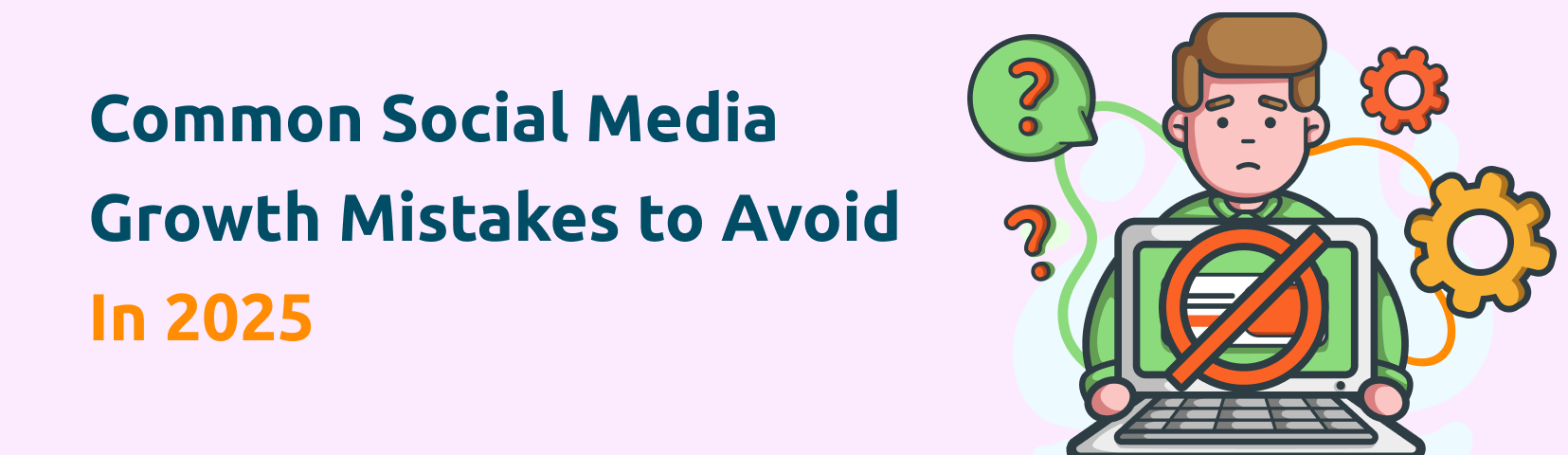 Common social media growth mistakes to avoid in 2025
