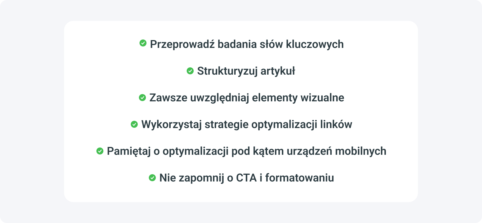 Najlepsze SEO tip do Twojej checklisty to: przeprowadzanie badań słów kluczowych, strukturyzacja artykułu, włączanie elementów wizualnych, wykorzystanie strategii optymalizacji linków i pamiętanie o CTA.