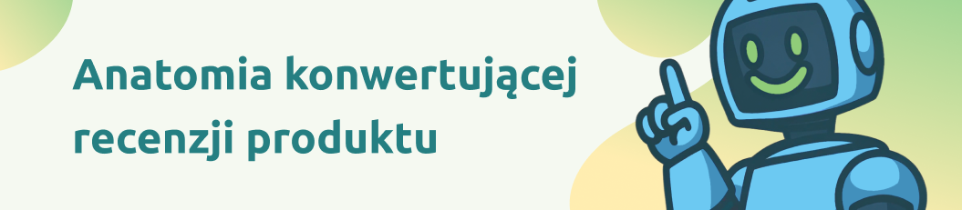Pisanie recenzji produktów z AI – anatomia konwertującej recenzji