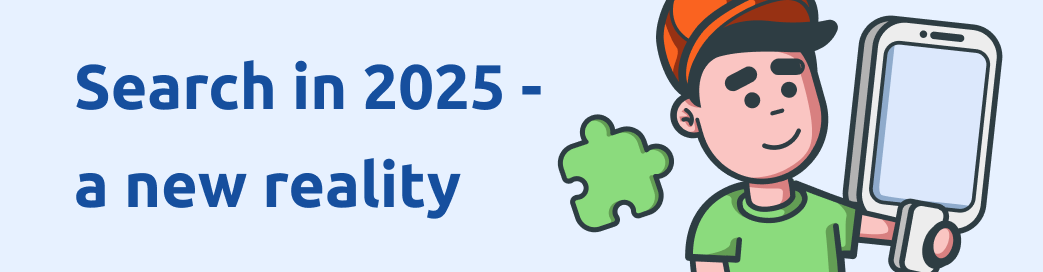 Search in 2025 - a new reality