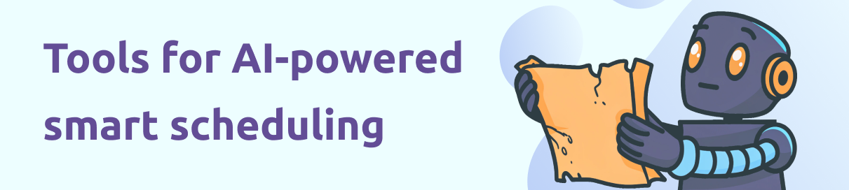 Smart Scheduling – tools and implementation