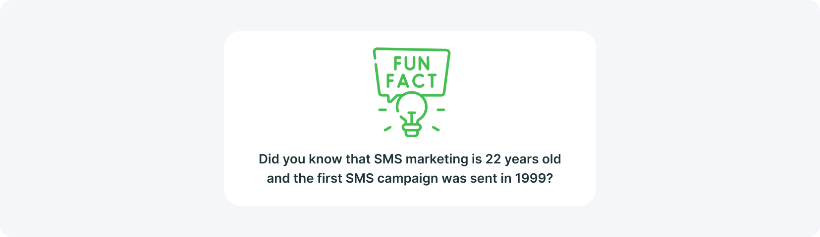 Le saviez-vous ? Le SMS marketing a 22 ans et la première campagne SMS a été envoyée en 1999.