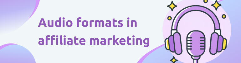 Voice AI in affiliate marketing – audio formats