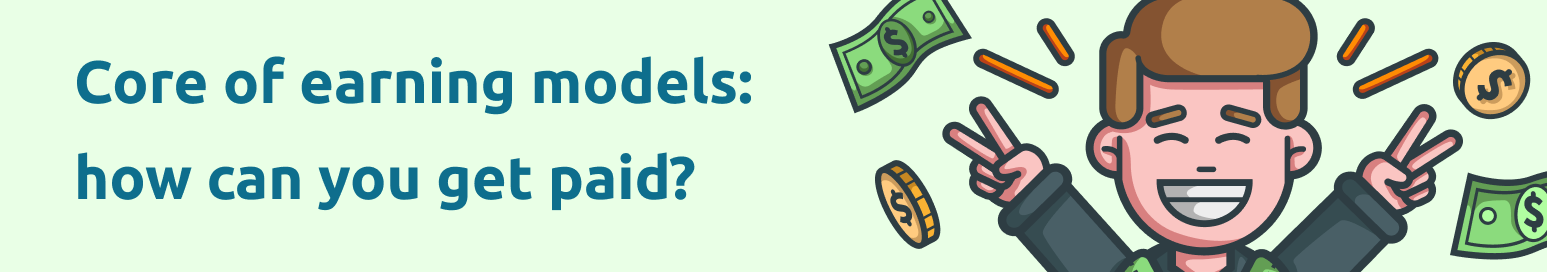 Core of earning models: how can you get paid?