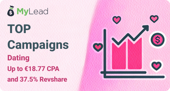 Top campaigns - Dating | Up to 18.77 eur CPA and 37.5% RevShare